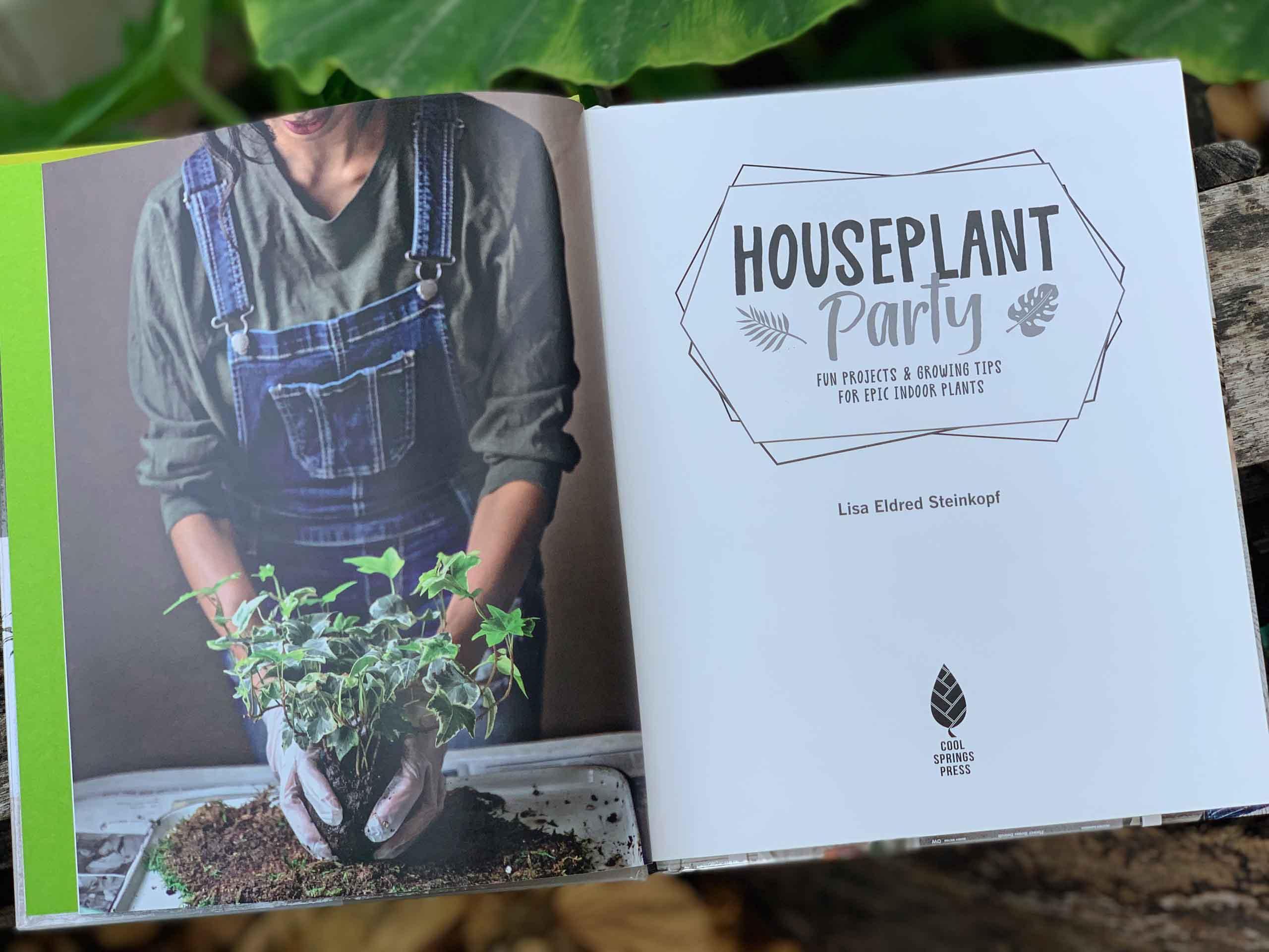 Houseplant Party : Fun projects &amp; growing tips for epic indoor plants