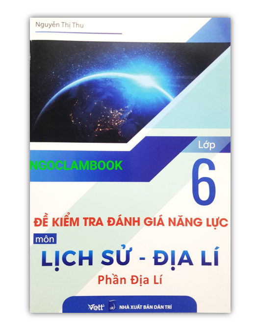 Sách - Đề kiểm tra đánh giá năng lực môn Lịch sử - Địa lí lớp 6, Phần Địa lí