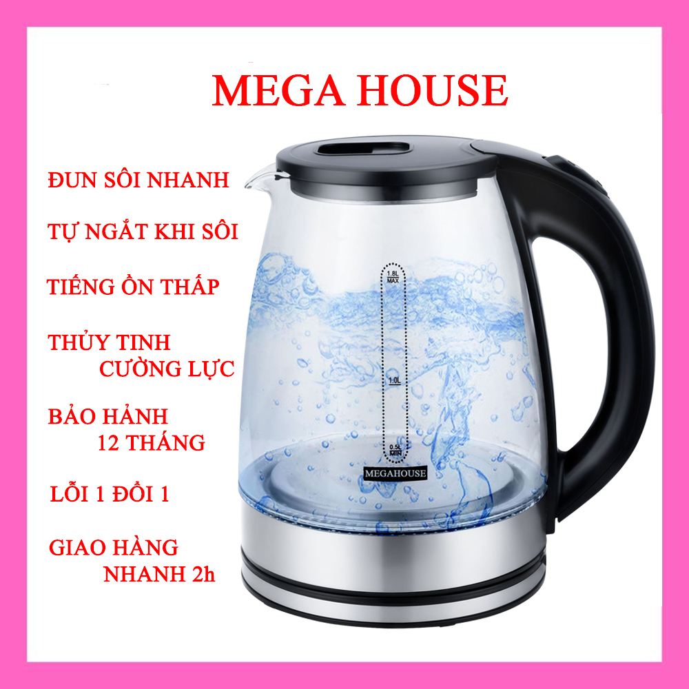 Ấm siêu tốc thủy tinh cao cấp MEGA HOUSE electric kettle MG168 bình siêu tốc loại 1.8L 1500w sôi nhanh, tự ngắt, bền đẹp, đèn led - hàng chính hãng.