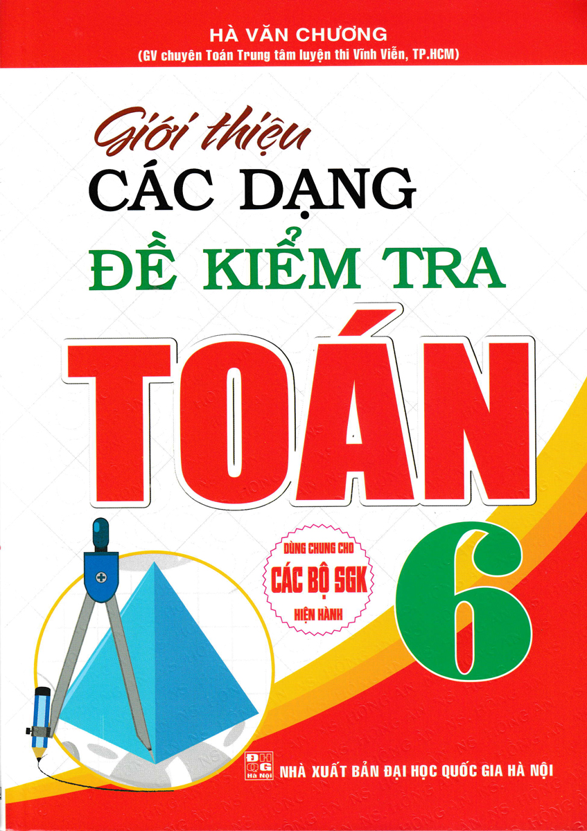 Sách Tham khảo_Giới Thiệu Các Dạng Đề Kiểm Tra Toán Lớp 6_HA