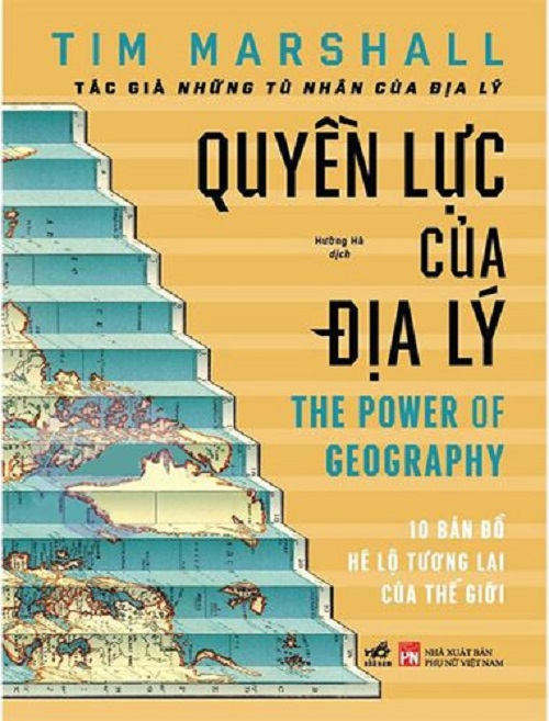 (Bìa cứng) QUYỀN LỰC CỦA ĐỊA LÝ - Tim Marshall-  Nhã Nam - NXB Phụ Nữ