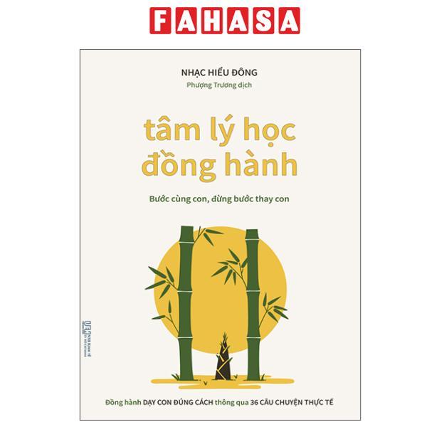 Sách - Tâm Lý Học Đồng Hành - Bước Cùng Con, Đừng Bước Thay Con - Đồng Hành Dạy Con Đúng Cách Thông Qua 36 Câu Chuyện Thực Tế - ảnh 2