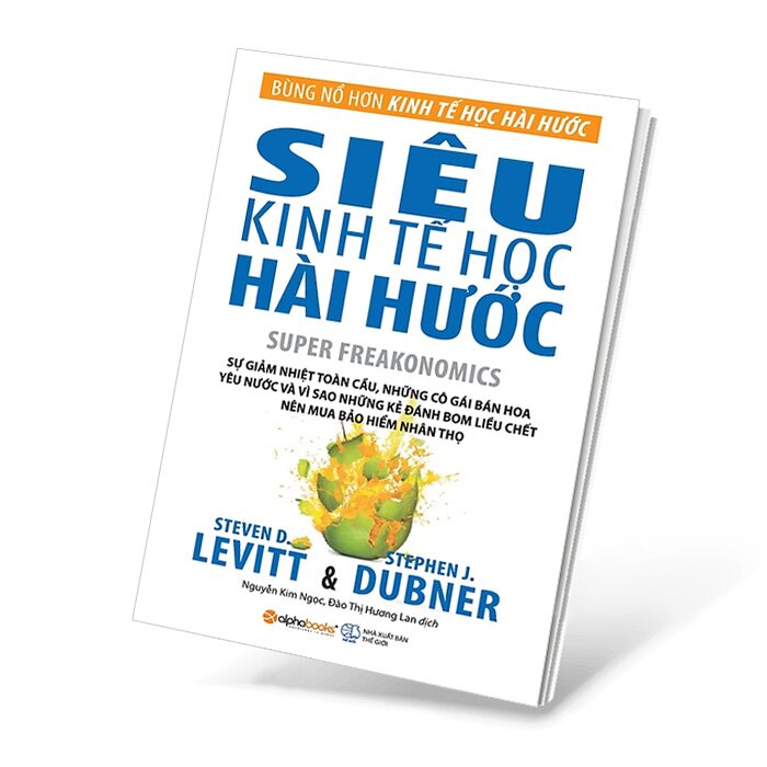 Siêu Kinh Tế Học Hài Hước - ALP, Steven D. Levitt, Stephen J. Dubner