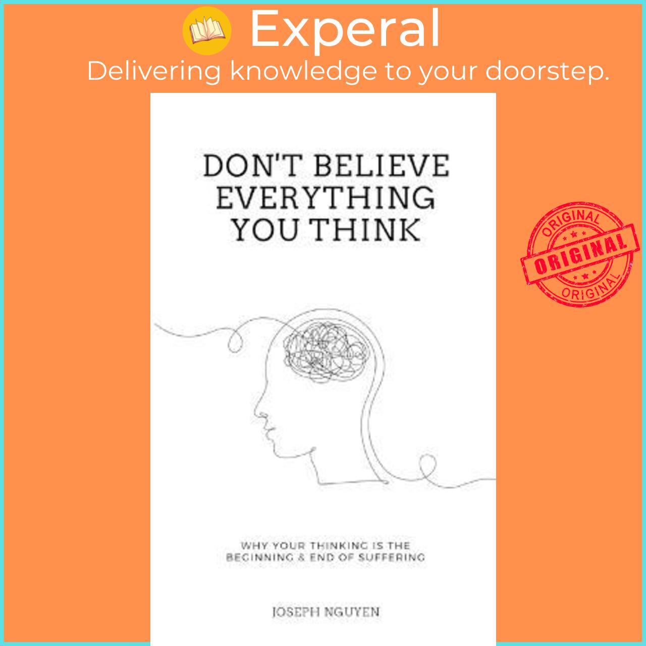 Sách - Dont Believe Everything You Think  Why Your Thinking Is The Beginning  by Joseph Nguyen US edition, paperback