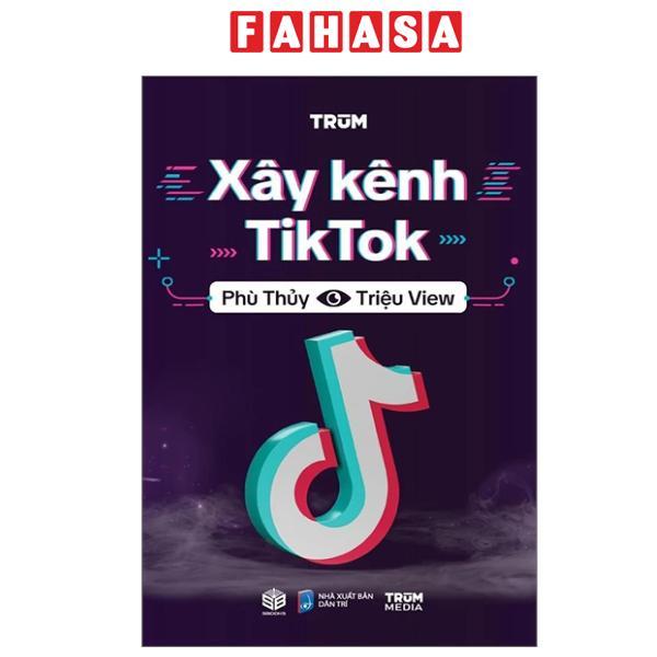 Sách - Xây Kênh Tiktok - Phù Thuỷ Triệu View