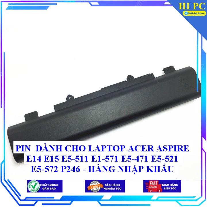 PIN DÀNH CHO LAPTOP ACER ASPIRE E14 E15 E5-511 E1-571 E5-471 E5-521 E5-572 P246 - HÀNG NHẬP KHẨU