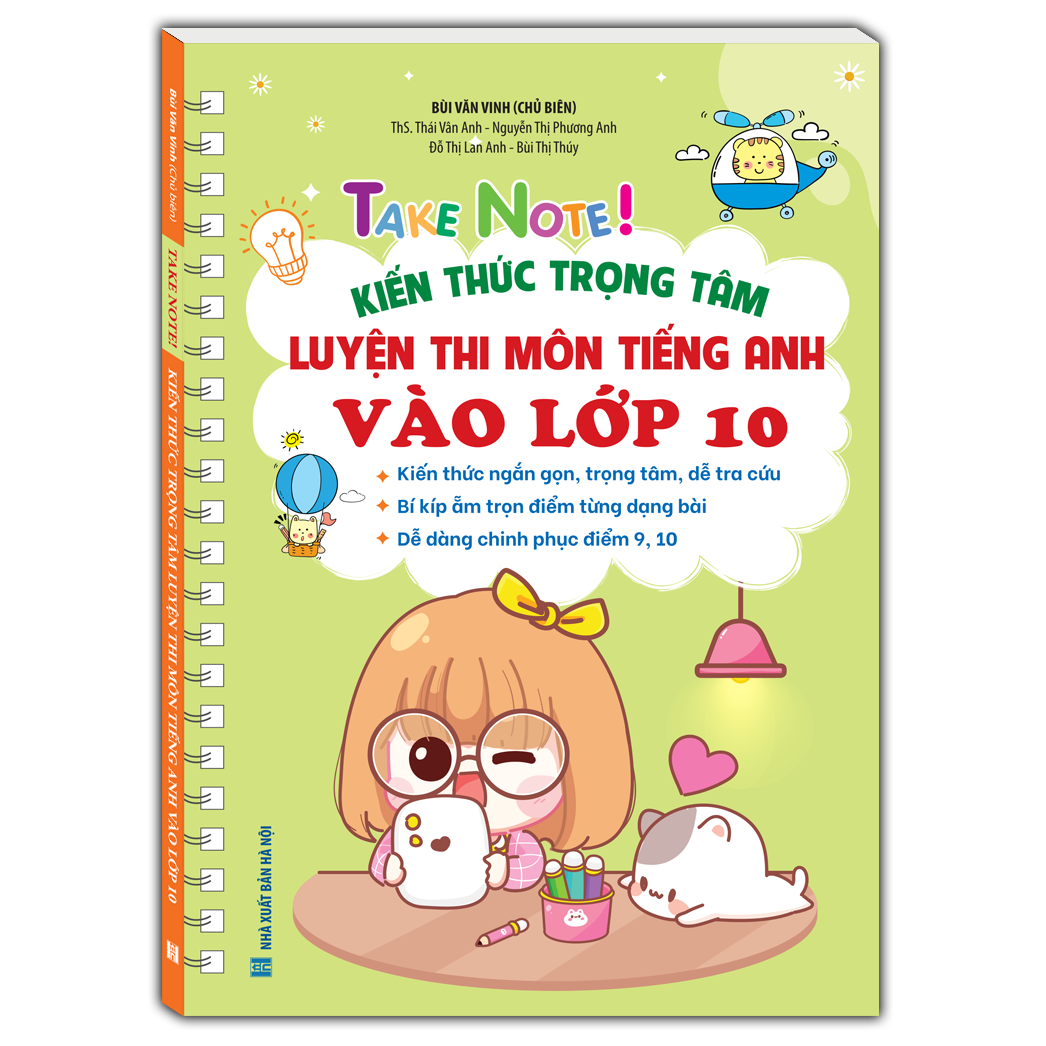 TAKE NOTE! Kiến thức trọng tâm luyện thi môn Tiếng Anh vào lớp 10 (Không lò xo)