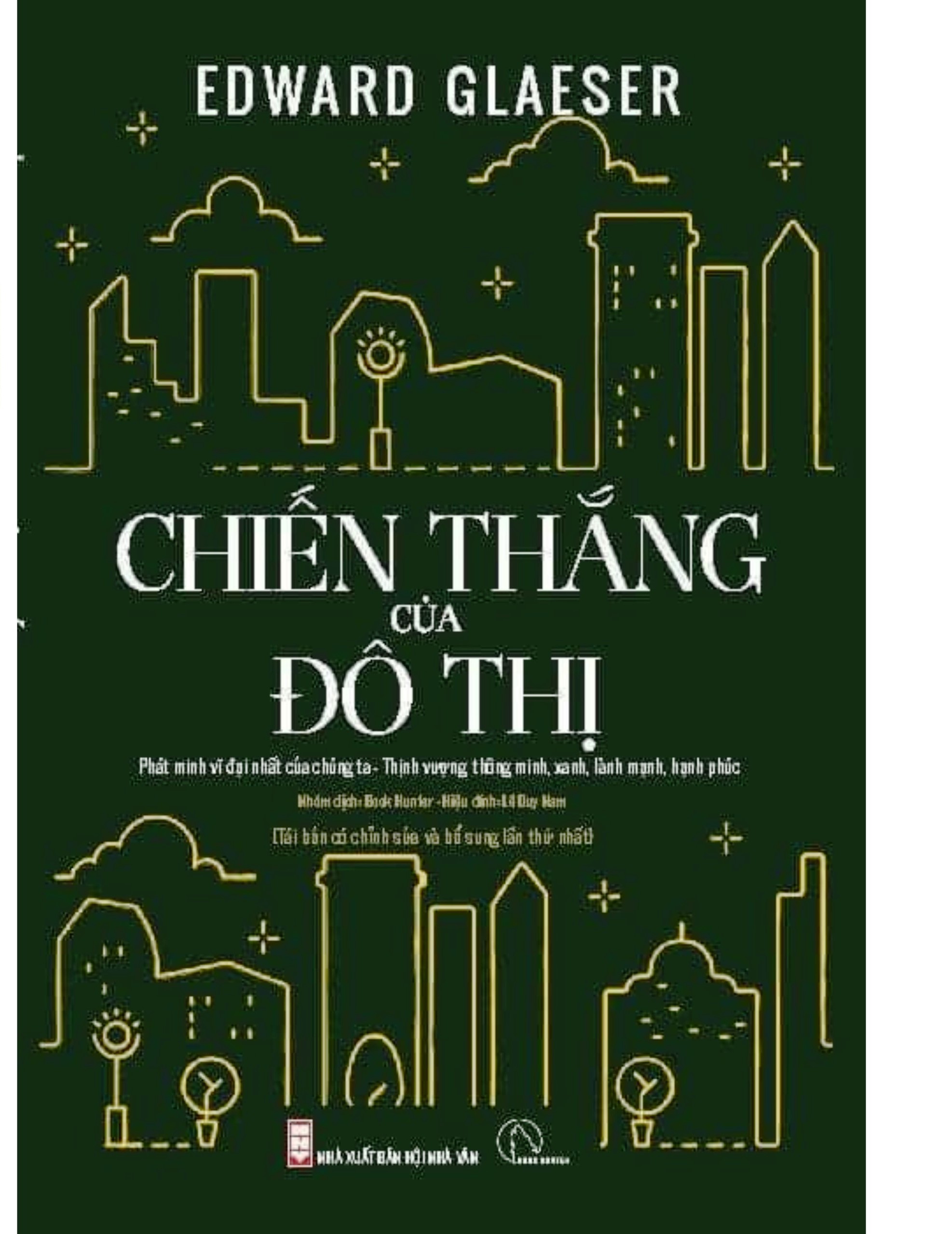 CHIẾN THẮNG CỦA ĐÔ THỊ - PHÁT MINH VĨ ĐẠI CỦA CHÚNG TA - THỊNH VƯỢNG, THÔNG MINH, XANH, LÀNH MẠNH, HẠNH PHÚC - EDWARD GLAESER