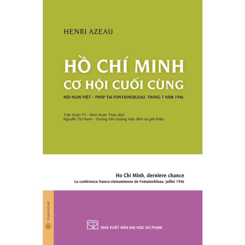 Sách - Hồ Chí Minh Cơ Hội Cuối Cùng Hội Nghị Việt - Pháp Tại Fontainebleau, tháng 7 năm 1946