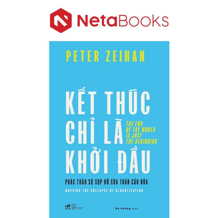 Kết Thúc Chỉ Là Khởi Đầu - Phác Thảo Sự Sụp Đổ Của Toàn Cầu Hóa