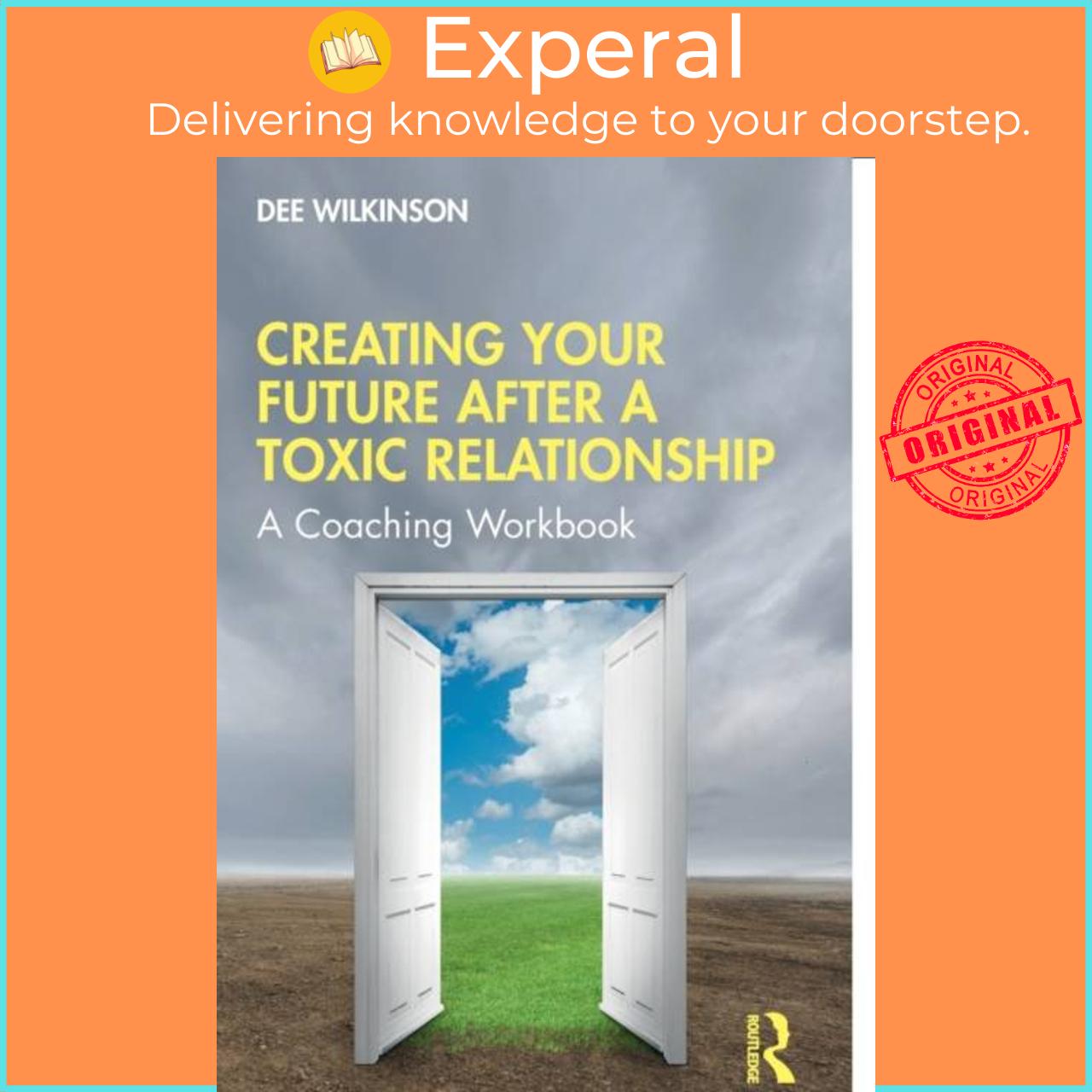 Sách - Creating Your Future After a Toxic Relationship - A Coaching Workbook by Dee Wilkinson (UK edition, paperback)