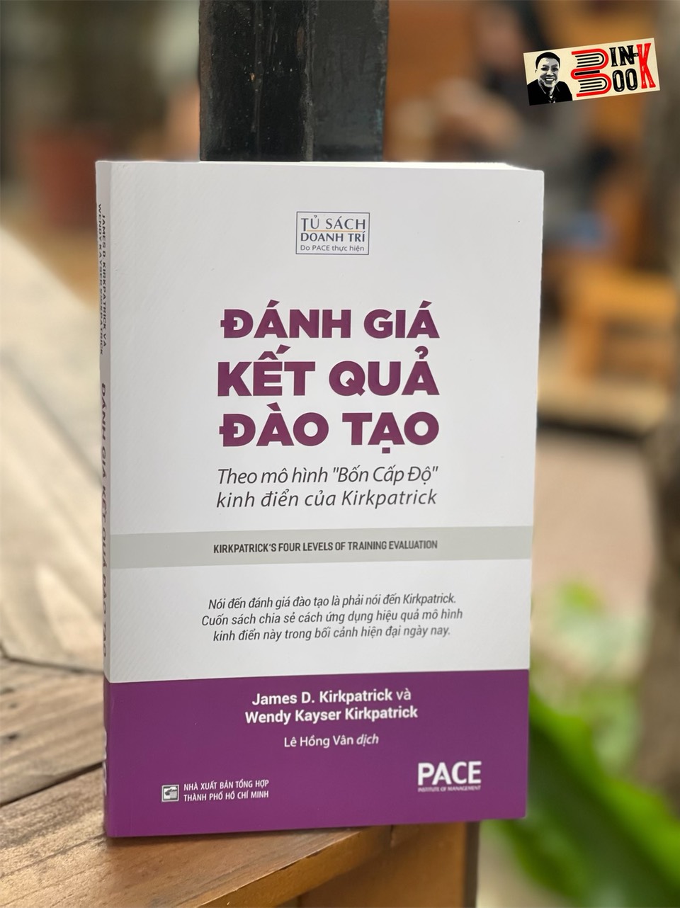 ĐÁNH GIÁ KẾT QUẢ ĐÀO TẠO - James D. Kirkpatrick và Wendy Kayser Kirkpatrick - Lê Hồng Vân dịch – PACE Books - NXB Tổng Hợp