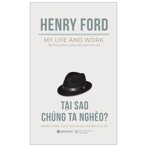 Tại Sao Chúng Ta Nghèo - Hãy khám phá “Thời đại của Ford” qua cuốn sách - Bản Quyền