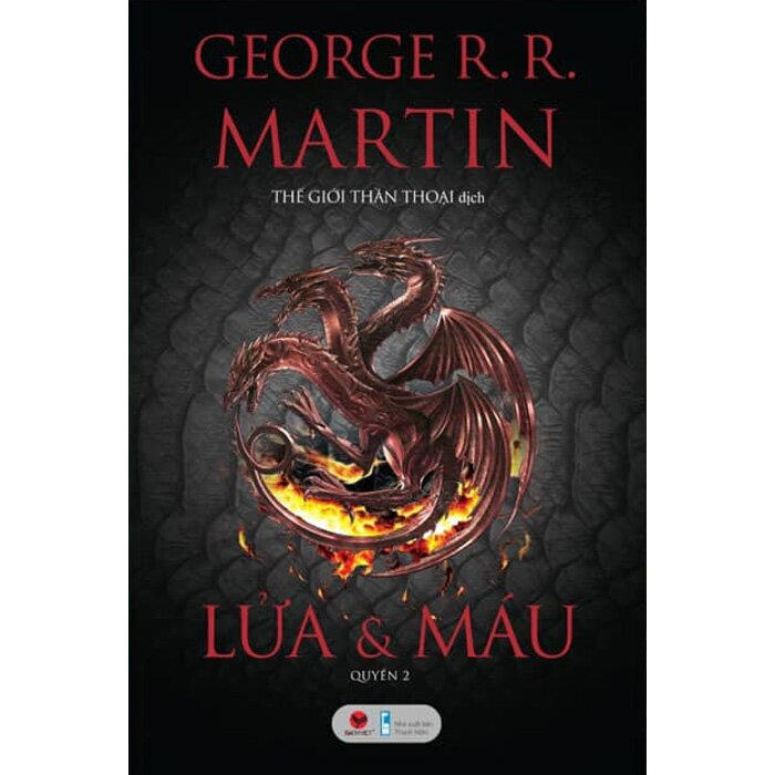 LỬA VÀ MÁU - Georger R. R. Martin - Thế Giới Thần Thoại dịch -