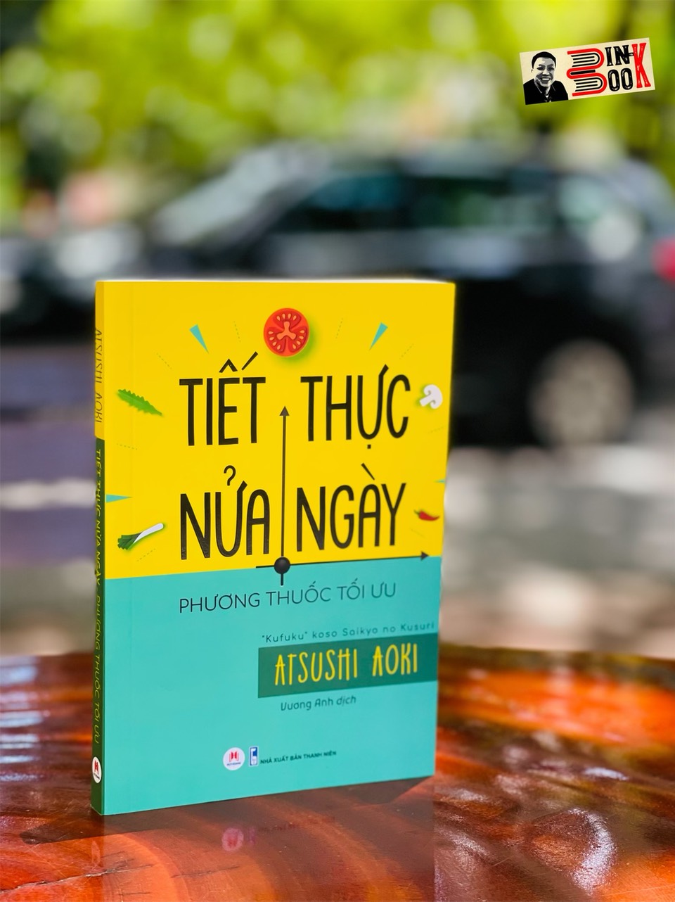 TIẾT THỰC NỬA NGÀY - Phương thuốc tối ưu – Atsushi Aoki – Vương Anh dịch – Huy Hoang Books phát hành - NXB Thanh Niên (Bìa mềm)