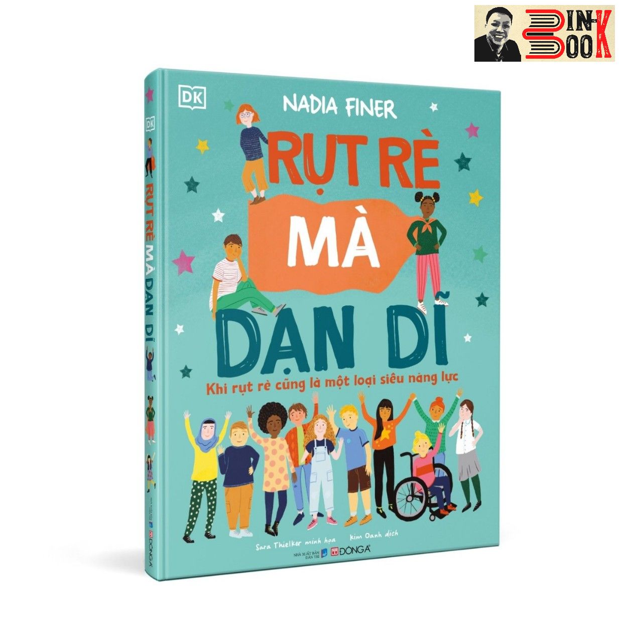 (Bìa cứng, in màu toàn bộ) RỤT RÈ MÀ DẠN DĨ  - Khi rụt rè cũng là một loại siêu năng lực - Tủ sách DK -  Nadia Finer –Sara Thielker minh họa -  Kim Oanh dịch – Đông A – NXB Dân trí