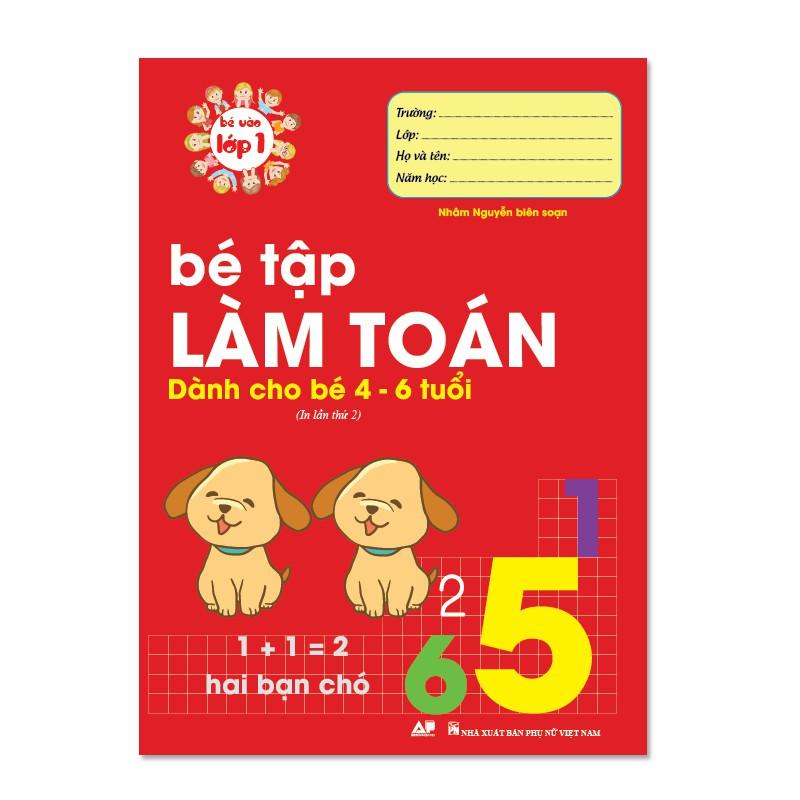 Sách - Bé Tập Làm Toán 4 - 6 Tuổi - Dành Cho Bé 4 - 6 Tuổi