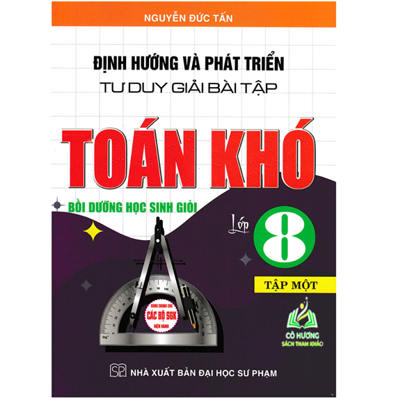 Sách - Định Hướng Và Phát Triển Tư Duy Giải Bài Tập Toán Khó Lớp 8 - Tập 1 (Dùng Chung Cho Các Bộ SGK Hiện Hành) (BT)