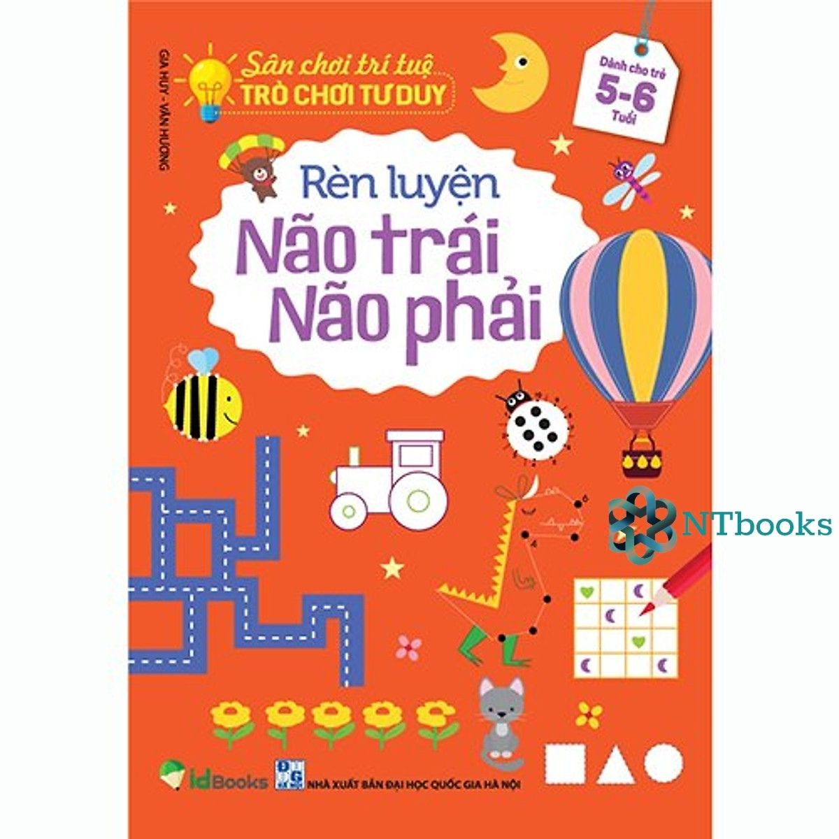 Sách – Sân Chơi Trí Tuệ – Trò Chơi Tư Duy – RÈN LUYỆN NÃO TRÁI, NÃO PHẢI – Dành cho trẻ 5-6 tuổi