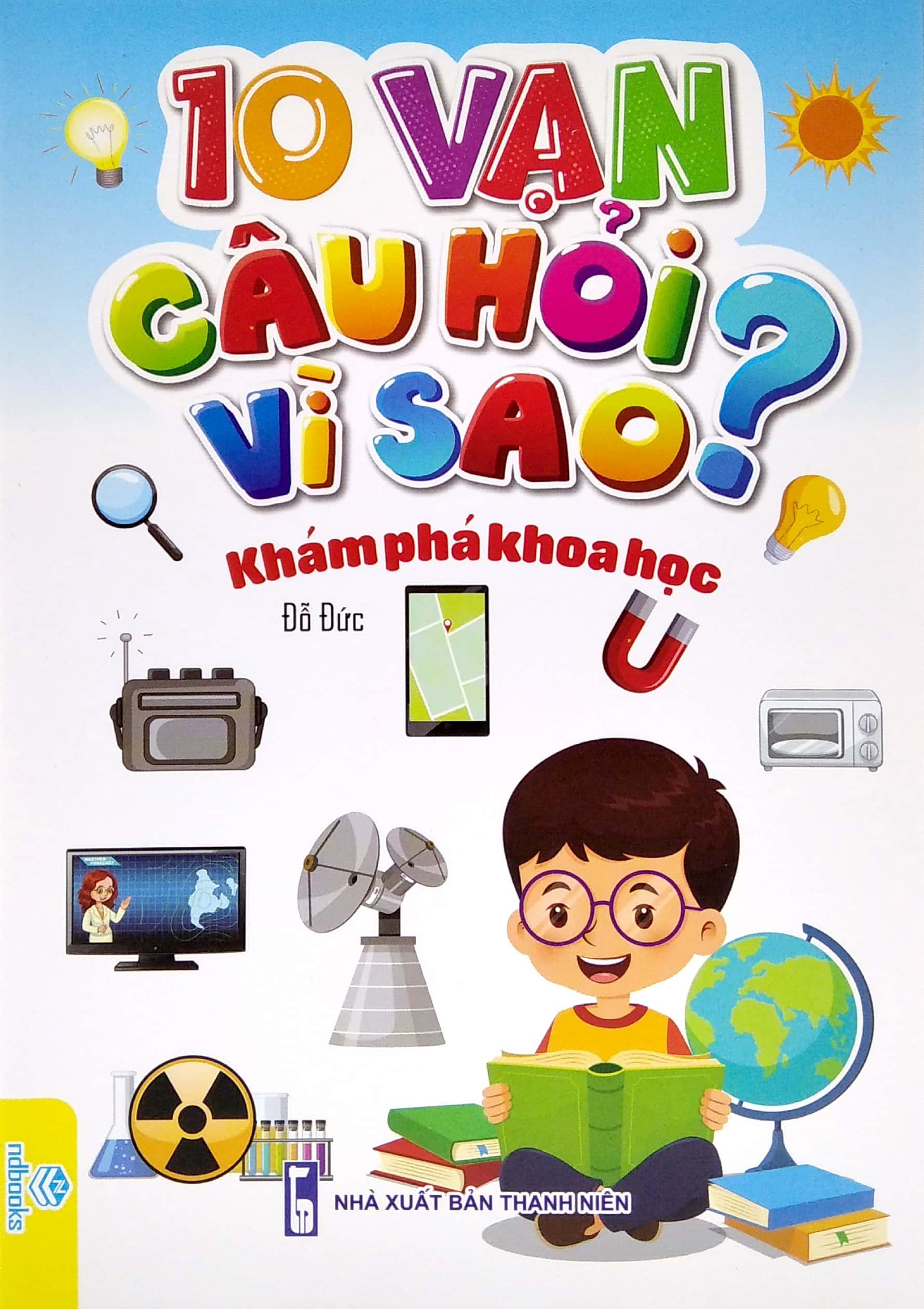 10 Vạn Câu Hỏi Vì Sao? - Khám Phá Khoa Học