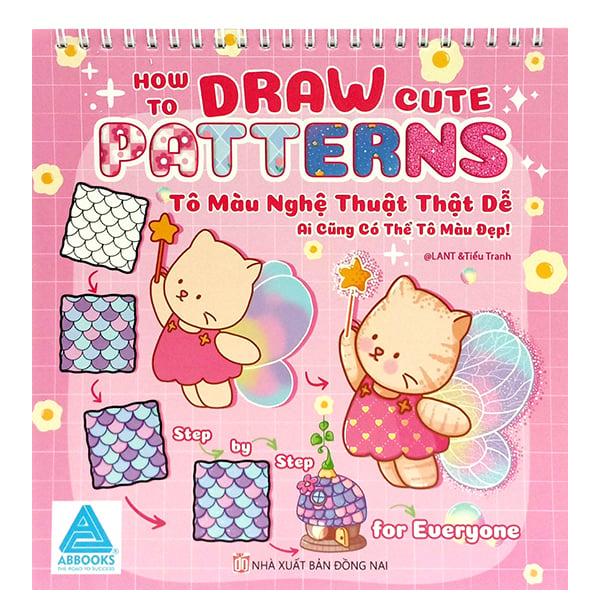 Sách - How To Draw Cute Patterns - Tô Màu Nghệ Thuật Thật Dễ - Ai Cũng Có Thể Tô Màu Đẹp!