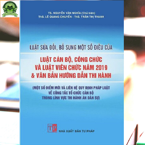 Luật sửa đổi, bổ sung một số điều của Luật Cán bộ, công chức và Luật Viên chức năm 2019 và văn bản hướng dẫn thi hành
