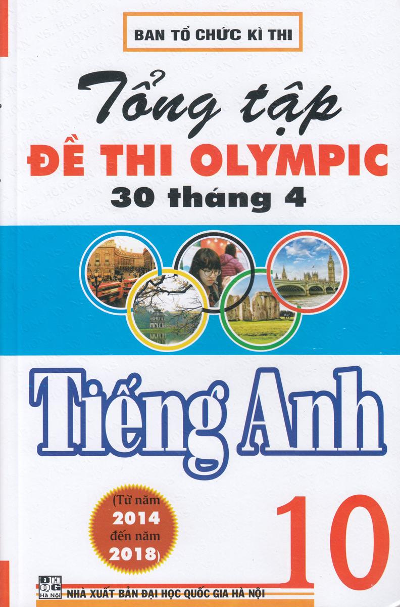 Tổng Tập Đề Thi Olympic 30 Tháng 4 Tiếng Anh 10 (Từ Năm 2014 Đến Năm 2018)