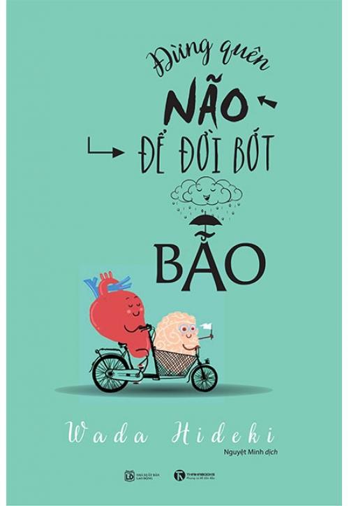 Sách Đừng Quên Não Để Đời Bớt Bão