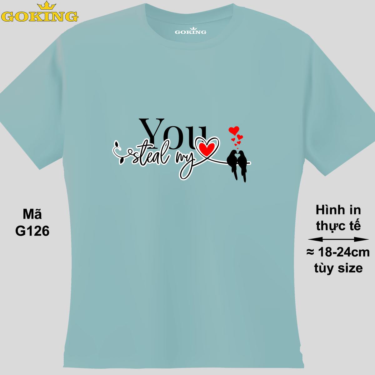 You steal my heart, mã G126. Hãy tỏa sáng như kim cương, qua chiếc áo thun Goking siêu hot cho nam nữ trẻ em, áo phông cặp đôi, gia đình, đội nhóm