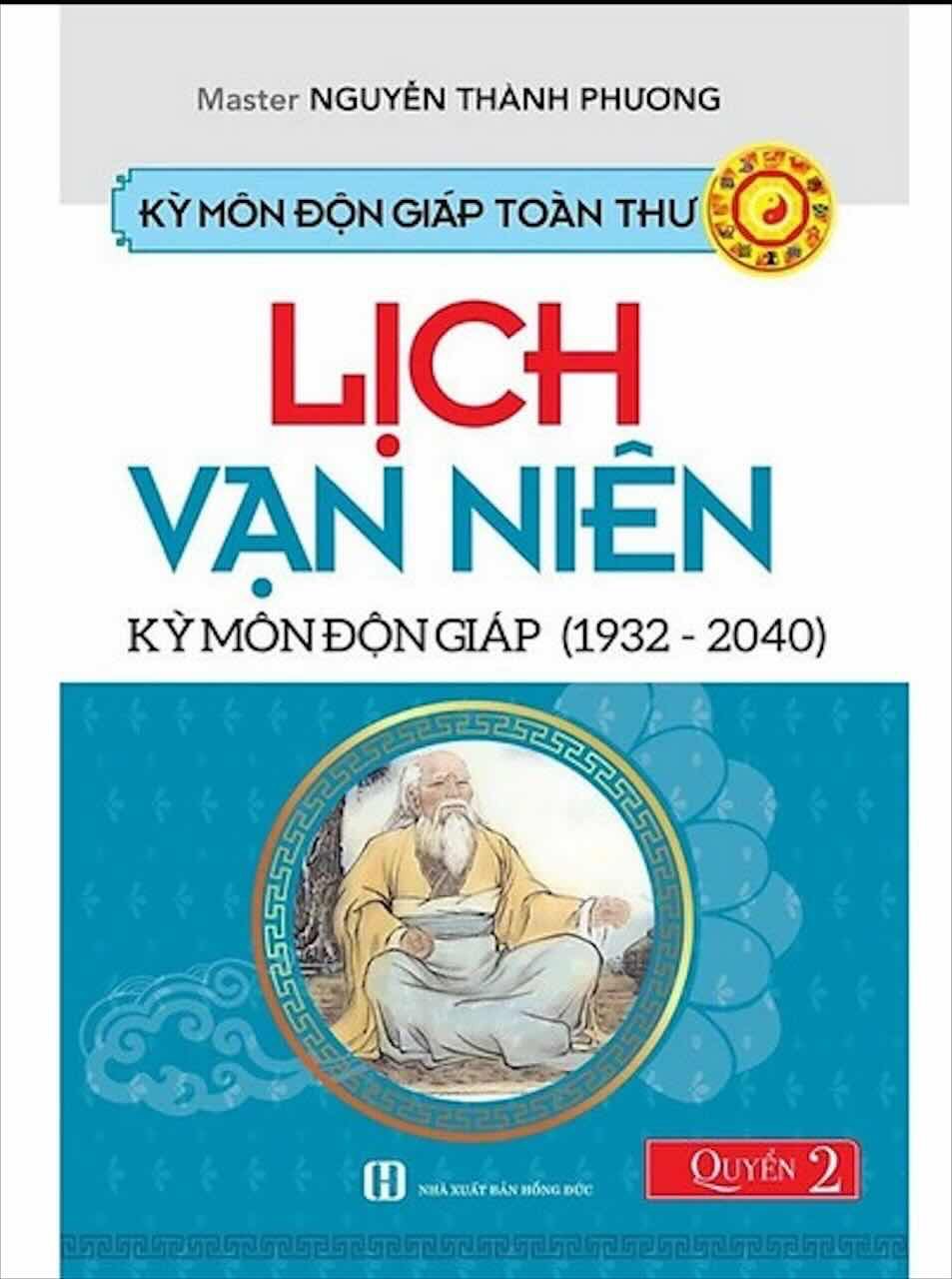 Kỳ Môn Độn Giáp Toàn Thư - Quyển 2: Lịch Vạn Niên - Kỳ Môn Độn Giáp (1932 - 2040)