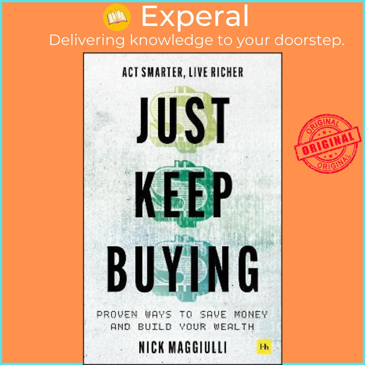 Sách - Just Keep Buying : Proven ways to save money and build your wealth by Nick Maggiulli (UK edition, paperback)