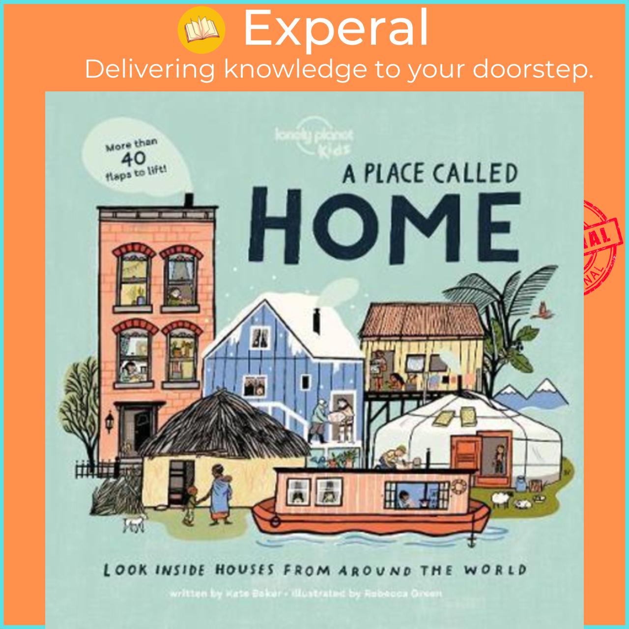 Sách - A Place Called Home : Look Inside Houses Around the Wo by Lonely Planet Kids Kate Baker Rebecca Green