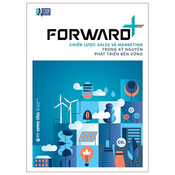 Sách - Forward+ - Chiến Lược Sales Và Marketing Trong Kỷ Nguyên Phát Triển Bền Vững