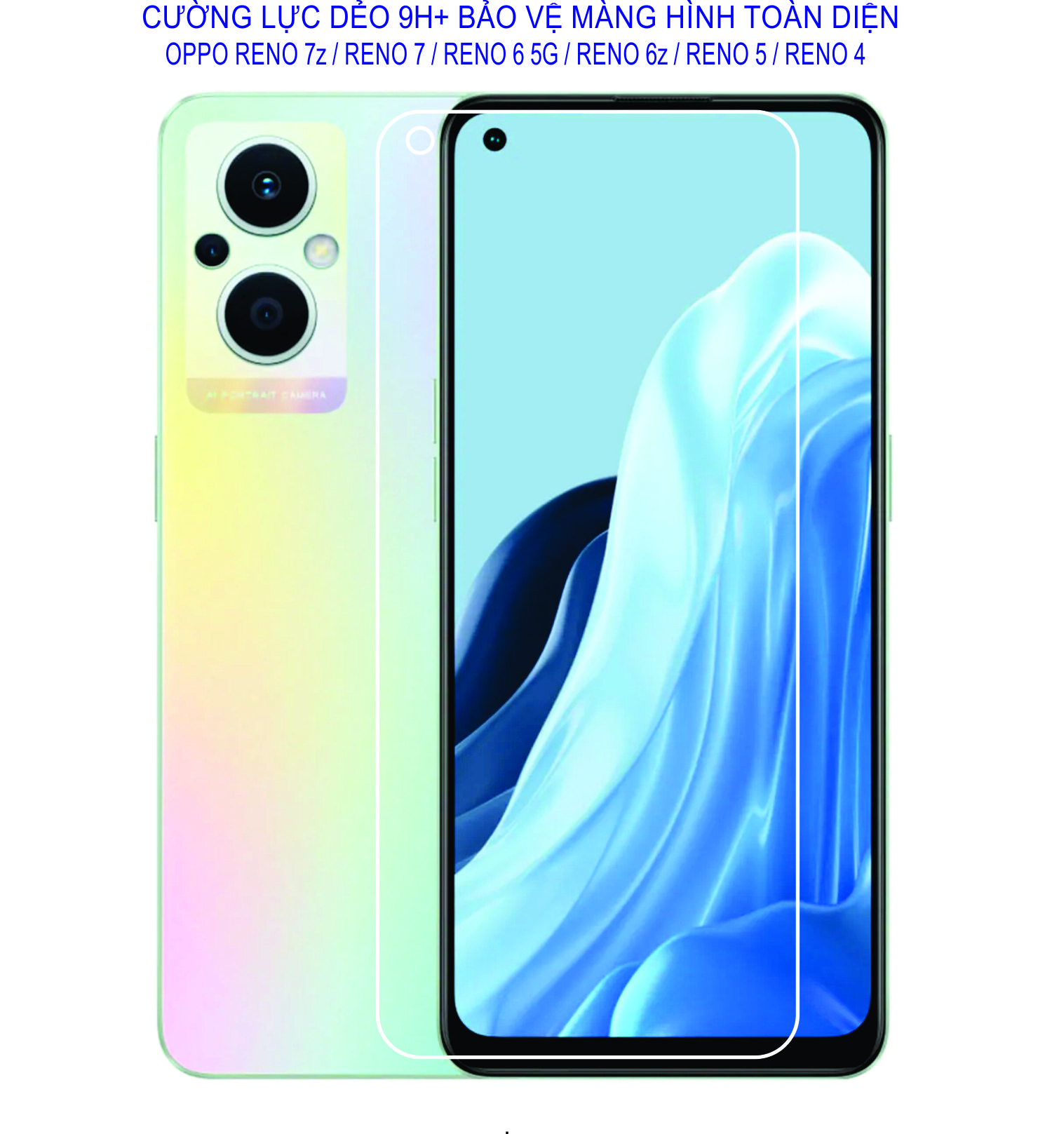 Cường lực dẻo 9h dành cho OPPO RENO 7z 5G / RENO 7 / RENO 6 5G / RENO 6z / RENO 5 / RENO 4 bảo vệ màng hình toàn diện