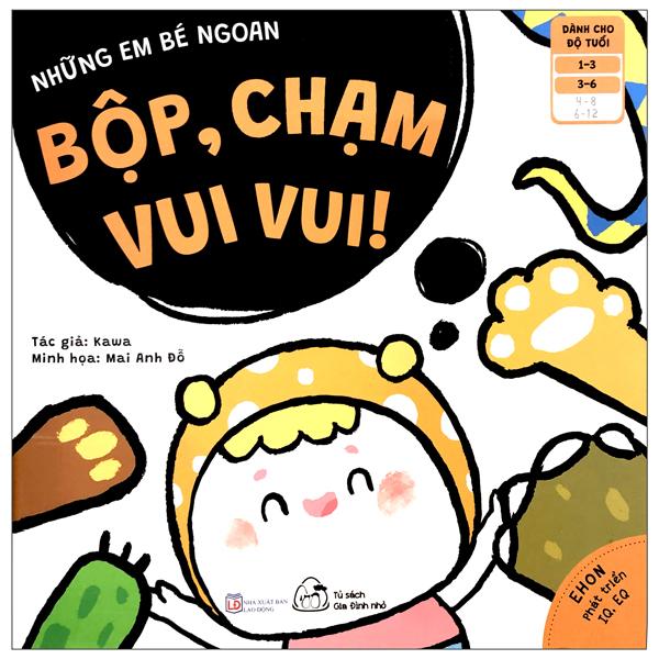 Ehon Những Em Bé Ngoan - Bộp, Chạm Vui Vui! (Từ 1 - 6 Tuổi)