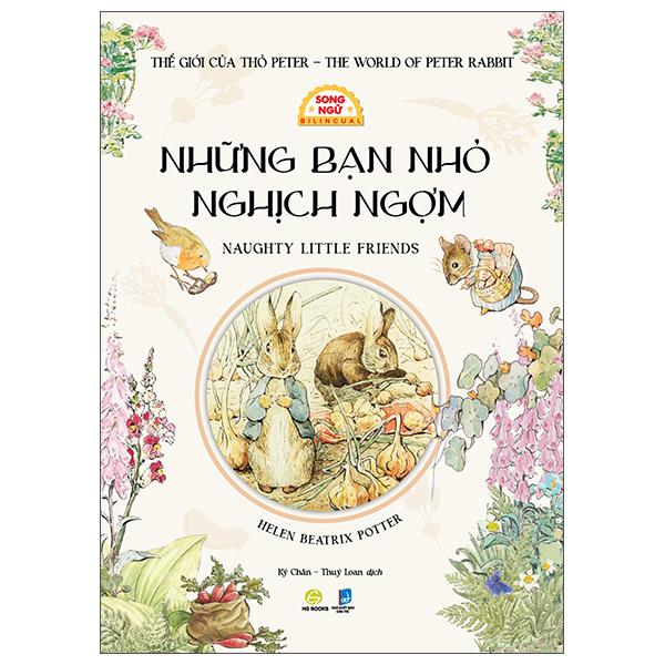 Sách - Thế Giới Của Thỏ Peter - The World of Peter Rabbit - Những Bạn Nhỏ Nghịch Ngợm - Naughty Little Friends - Song Ngữ