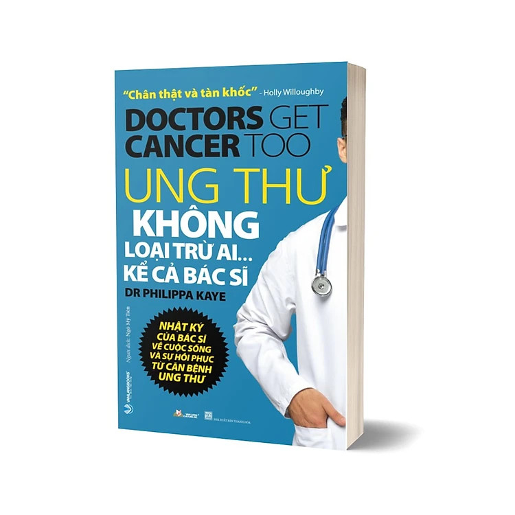 Ung Thư Không Loại Trừ Ai Kể Cả Bác Sĩ - Dr. Philippa Kaye - Ngô Mỹ Tiên dịch -