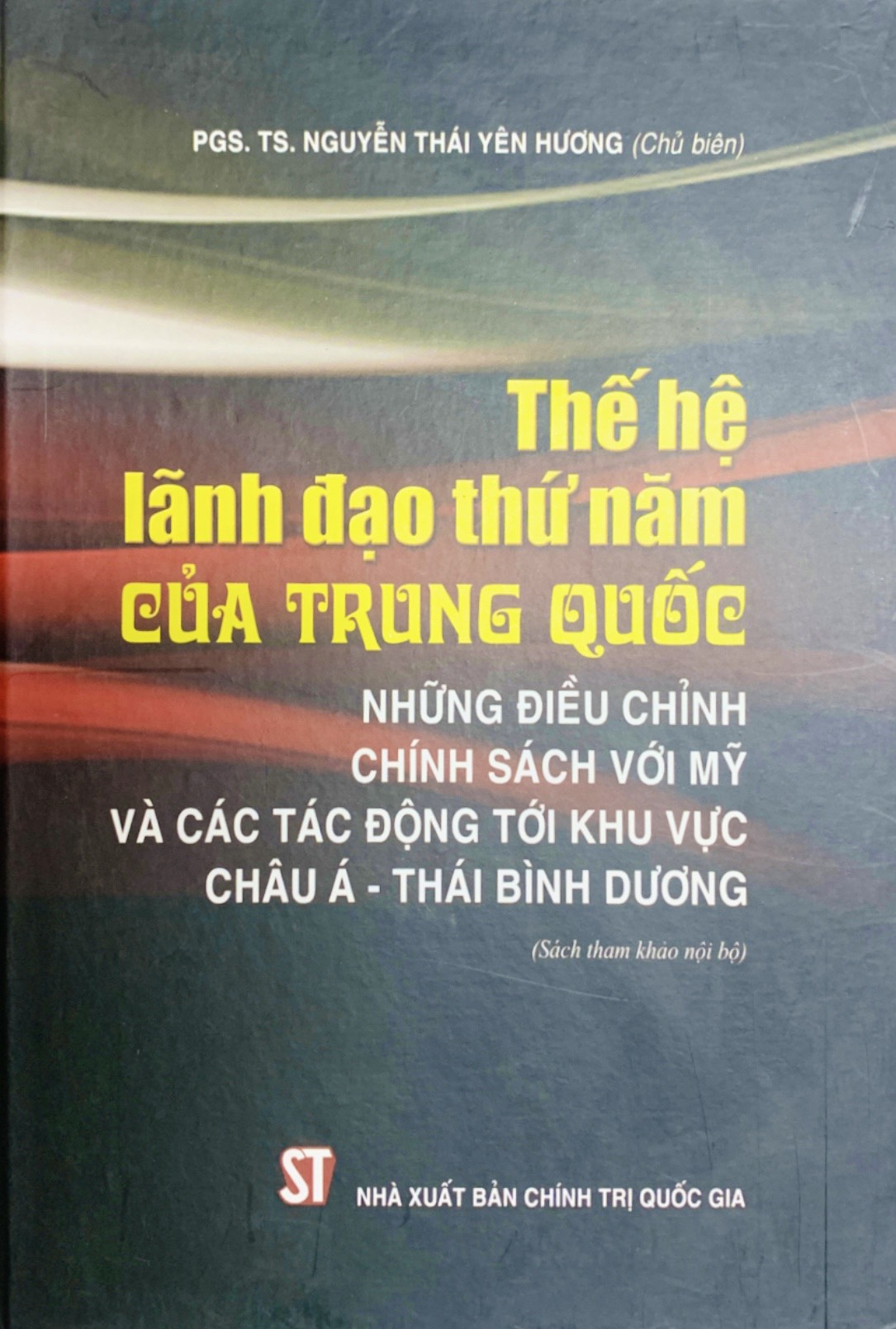 Thế hệ lãnh đạo thứ năm của Trung Quốc - Những điều chỉnh chính sách với Mỹ và các tác động tới khu vực châu Á - Thái Bình Dương (bản in 2015)