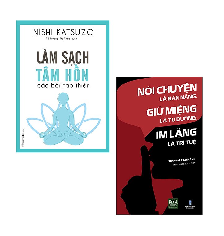 Combo 2 cuốn: Làm sạch tâm hồn - Các bài tập thiền + Nói Chuyện Là Bản Năng, Giữ Miệng Là Tu Dưỡng, Im Lặng Là Trí Tuệ