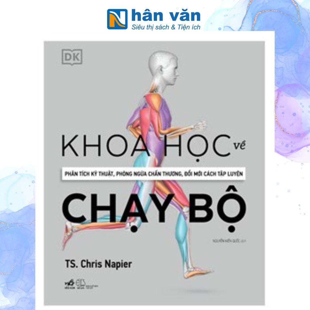 Khoa Học Về Chạy Bộ - Phân Tích Kỹ Thuật, Phòng Ngừa Chấn Thương, Đổi Mới Cách Tập Luyện