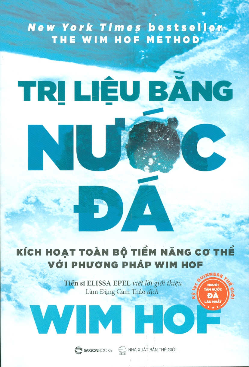 Trị Liệu Bằng Nước Đá - Kích Hoạt Toàn Bộ Tiềm Năng Cơ Thể Với Phương Pháp Wim Hof