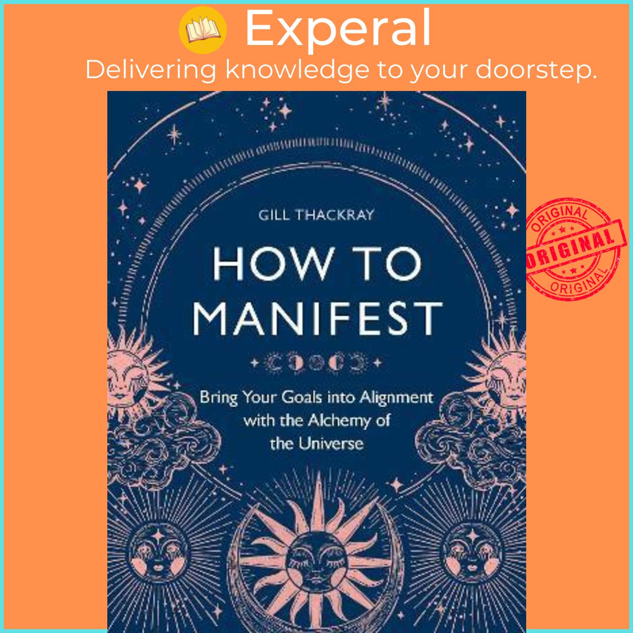 Sách - How to Manifest : Bring Your Goals into Alignment with the Alchemy of th by Gill Thackray