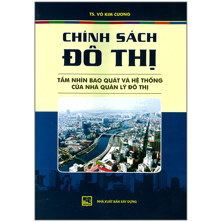 Chính Sách Đô Thị - Tầm Nhìn Bao Quát Và Hệ Thống Của Nhà Quản Lý Đô Thị