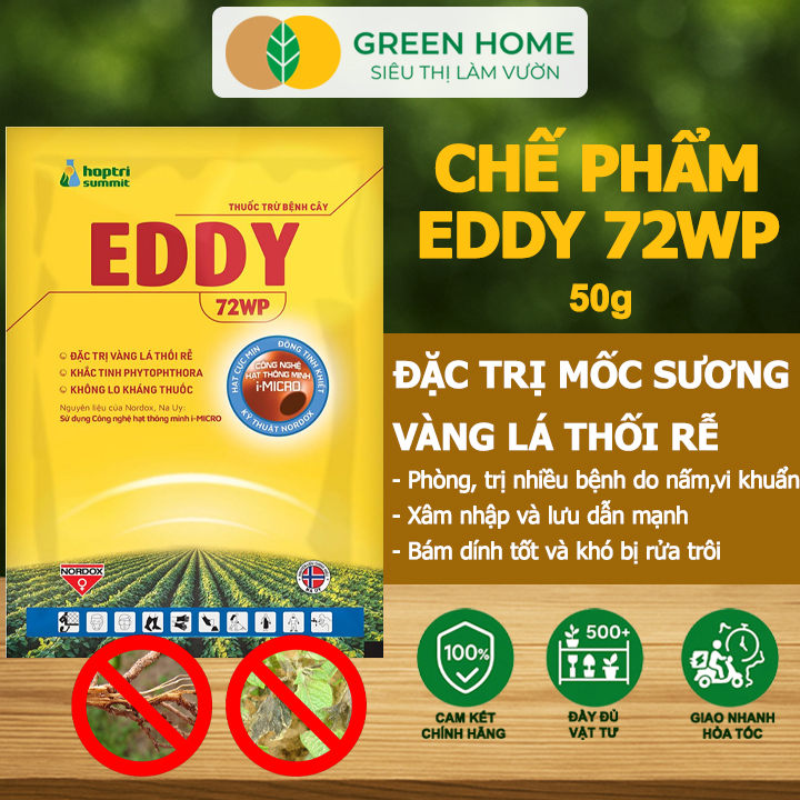 Chế Phẩm EDDY 72WP GreenHome, Gói 50gr, Đặc Trị Vàng Lá, Thối Rễ, Mốc Sương, Nứt Thân, Xì Mủ