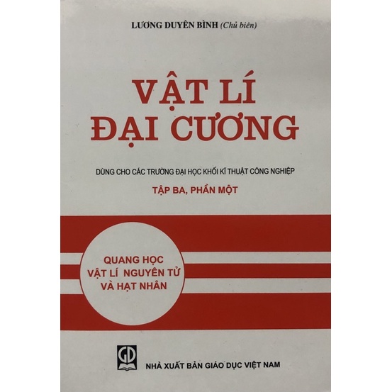 Vật lý đại cương tập 3- phần 1 - Quang học vật lý nguyên tử và hạt nhân
