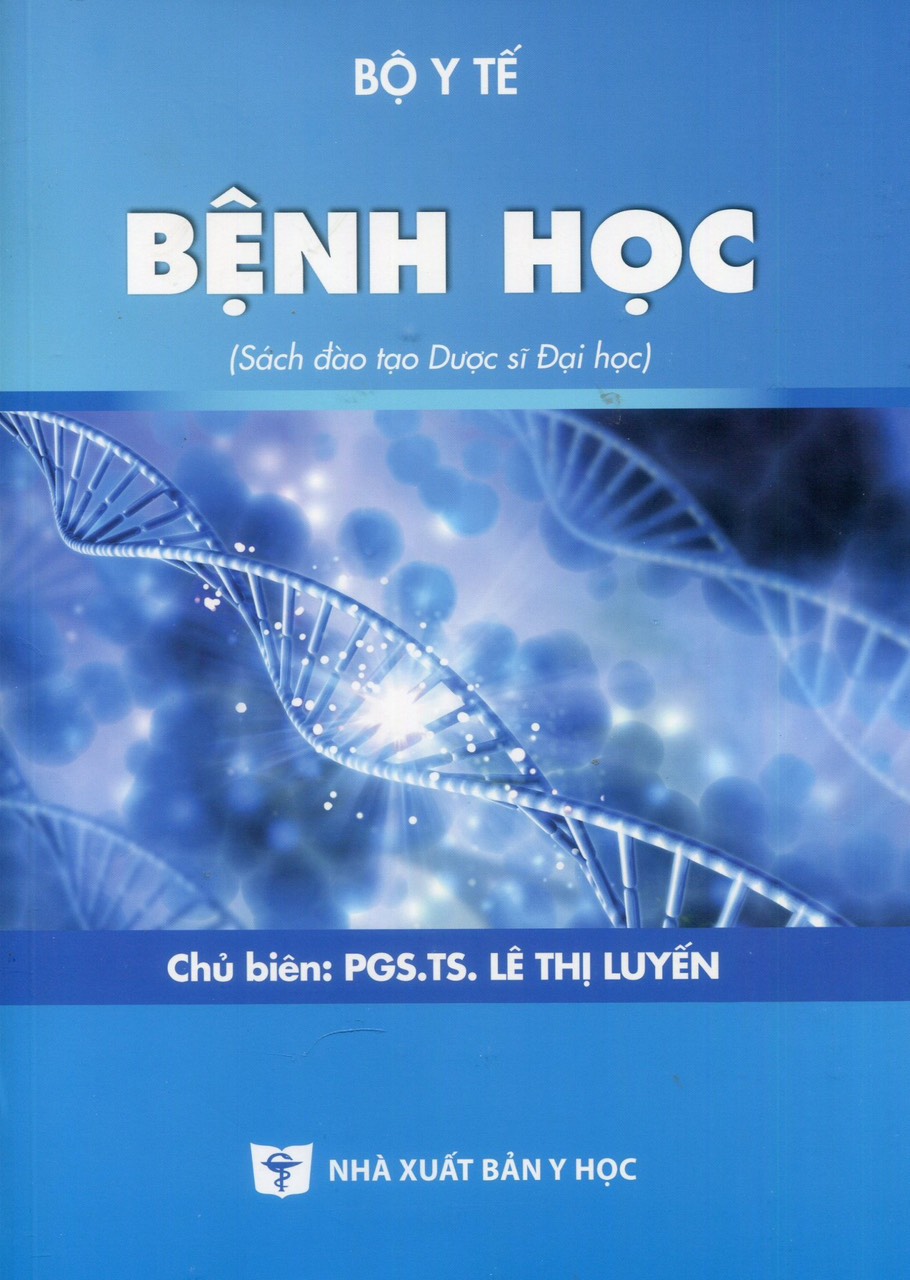 Bệnh Học (Sách đào tạo Dược sĩ Đại học) - Tái bản lần thứ tư có sửa chữa và bổ sung (năm 2023)