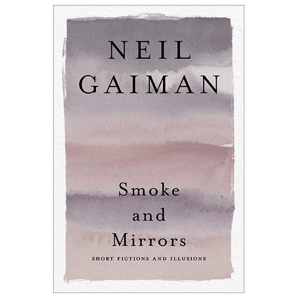 Smoke And Mirrors: Short Fictions And Illusions