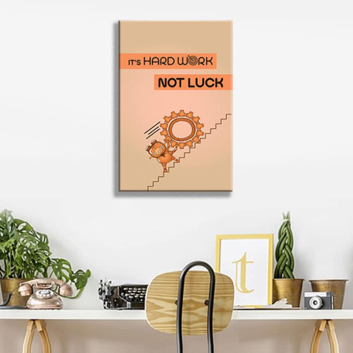 Tranh Canvas &quot;It's Hard Work - Not Luck&quot; W55 Khổ Đứng - Size 60 x 90cm