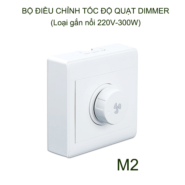 Dimmer điều chỉnh tốc độ quạt vô cấp 220V-300W gắn nổi, 86x86mm (mẫu M2)