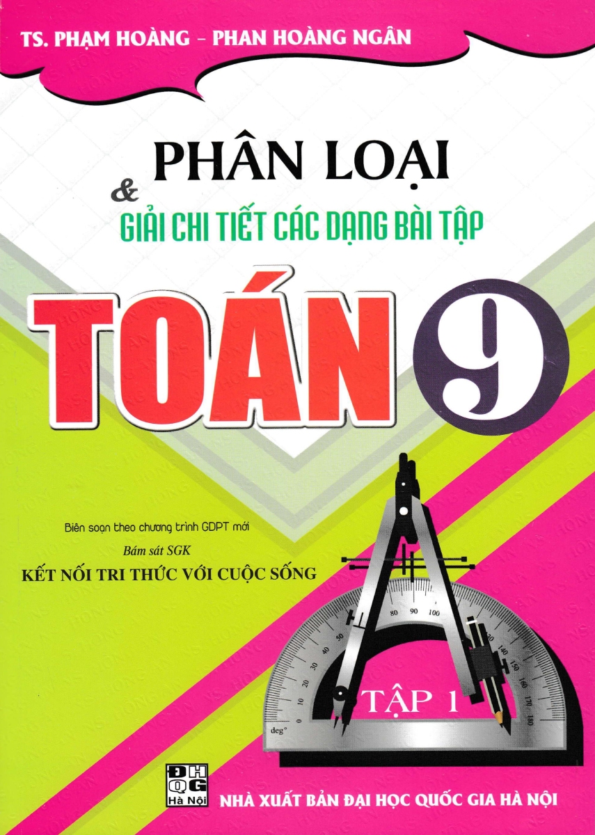 Phân Loại Và Giải Chi Tiết Các Dạng Bài Tập Toán 9 (Bám Sát SGK Kết Nối Tri Thức Với Cuộc Sống) (HA)